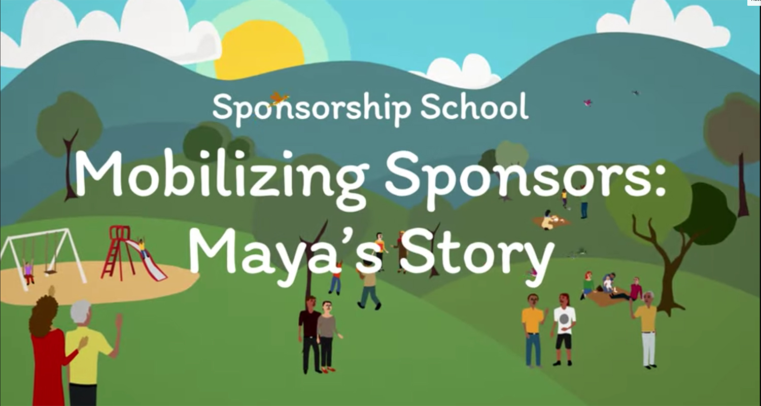 Sponsorship School: Mobilizing Sponsors ̶ Maya’s Story